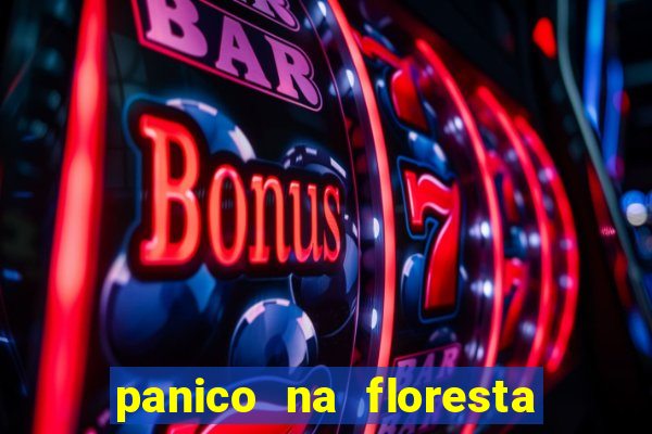 panico na floresta 2 filme completo dublado mega filmes